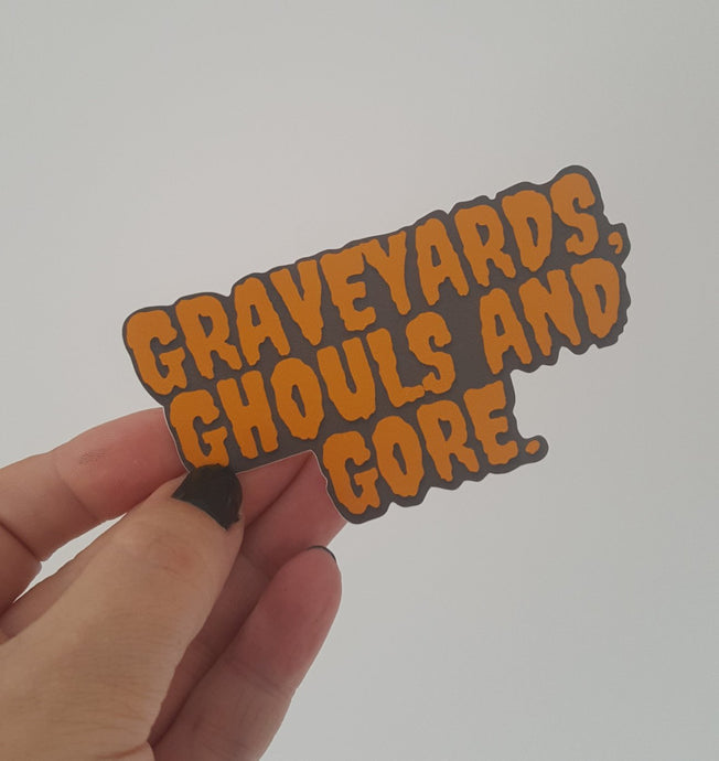Graveyards Ghouls & Gore - sticker