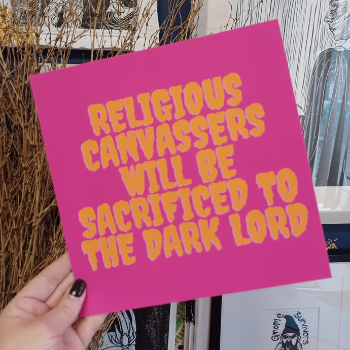 Religious Canvassers will be sacrificed to the Dark Lord - Print