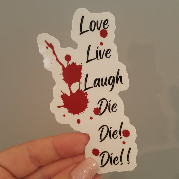 Love Live Laugh die! Die!! Die!!! Sticker