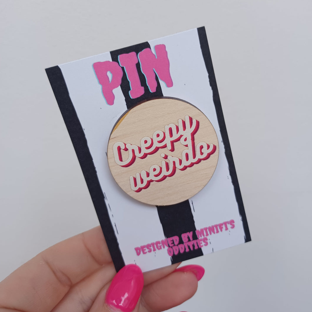 Creepy Weirdo Wooden Pin Badge